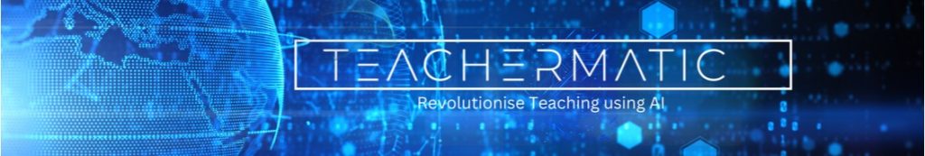 the Teachermatic logo is white text behind a blue background that has a computer generated shape of the earth and other shapes. It reads: revolutionise teaching using AI.